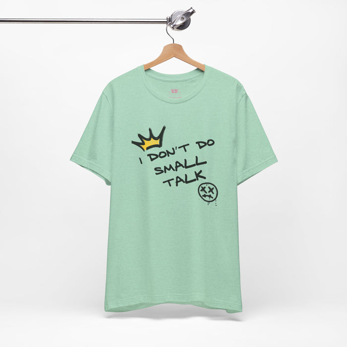 I don’t do small talk Unisex Jersey Short Sleeve Tee